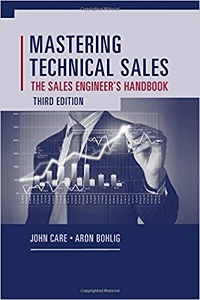 Mastering Technical Sales: The Sales Engineer's Handbook (Artech House Technology Management and Professional Development Third Edition) 